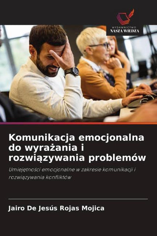 Komunikacja emocjonalna do wyra¿ania i rozwi¿zywania problemów