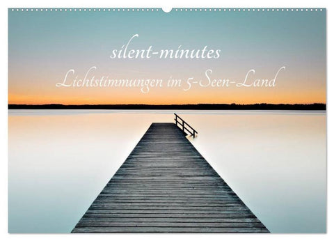 silent minutes - Lichtstimmungen im 5-Seen-Land (Wandkalender 2026 DIN A2 quer), CALVENDO Monatskalender