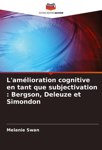 L'amélioration cognitive en tant que subjectivation : Bergson, Deleuze et Simondon
