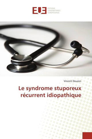 Le syndrome stuporeux récurrent idiopathique