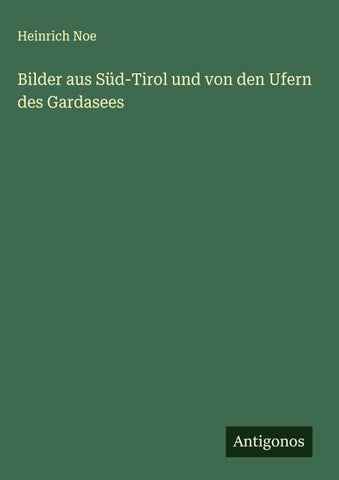 Bilder aus Süd-Tirol und von den Ufern des Gardasees
