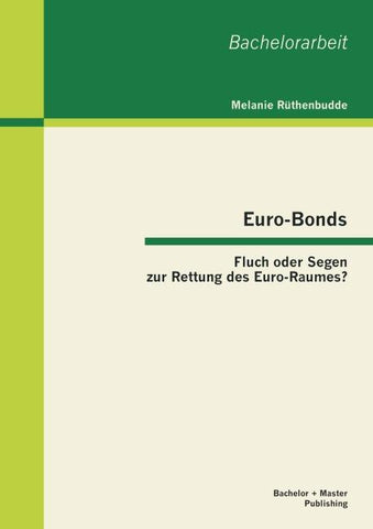 Euro-Bonds: Fluch oder Segen zur Rettung des Euro-Raumes?