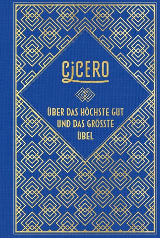 Cicero: Über das höchste Gut und das größte Übel