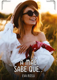 A mãe sabe que...