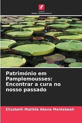 Património em Pamplemousses: Encontrar a cura no nosso passado