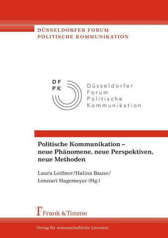 Politische Kommunikation - neue Phänomene, neue Perspektiven, neue Methoden