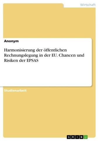 Harmonisierung der öffentlichen Rechnungslegung in der EU. Chancen und Risiken der EPSAS