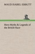 Hero-Myths & Legends of the British Race