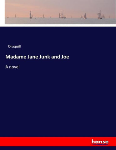Madame Jane Junk and Joe