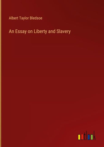 An Essay on Liberty and Slavery