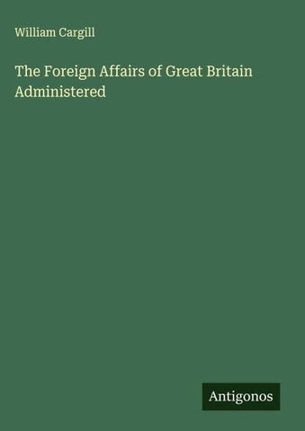 The Foreign Affairs of Great Britain Administered