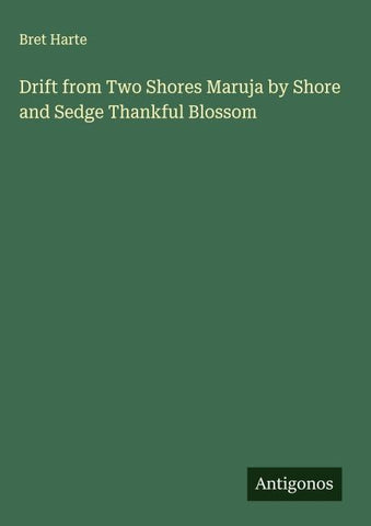 Drift from Two Shores Maruja by Shore and Sedge Thankful Blossom