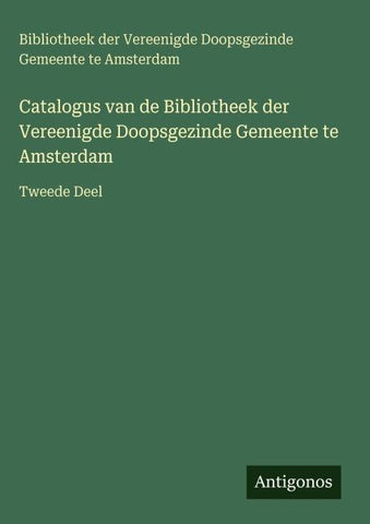Catalogus van de Bibliotheek der Vereenigde Doopsgezinde Gemeente te Amsterdam
