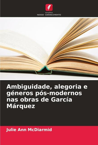 Ambiguidade, alegoria e géneros pós-modernos nas obras de García Márquez