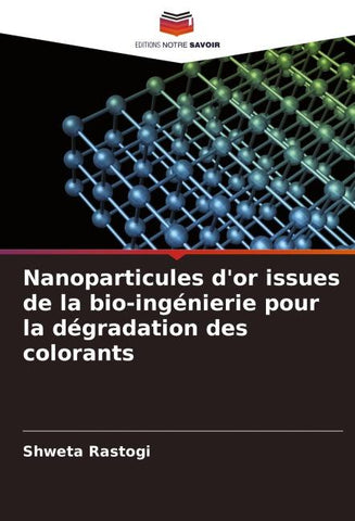 Nanoparticules d'or issues de la bio-ingénierie pour la dégradation des colorants