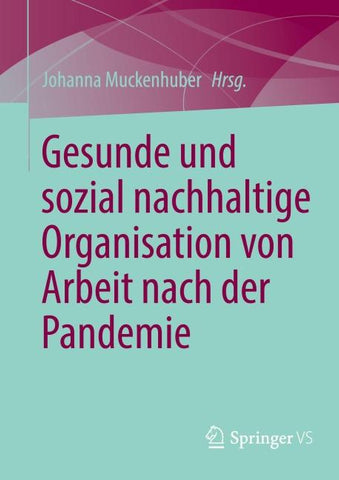 Gesunde und sozial nachhaltige Organisation von Arbeit nach der Pandemie