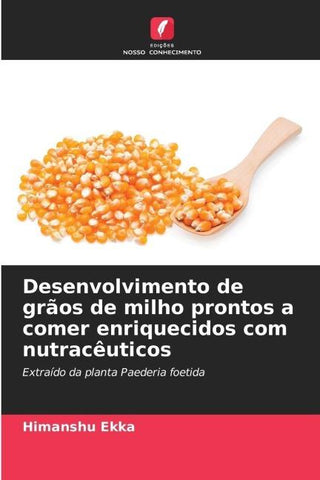 Desenvolvimento de grãos de milho prontos a comer enriquecidos com nutracêuticos