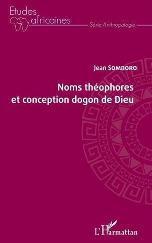 Noms théophores et conception dogon de Dieu