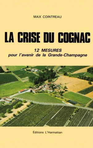 La crise du Cognac, 12 mesures pour l'avenir de la Grande-Champagne
