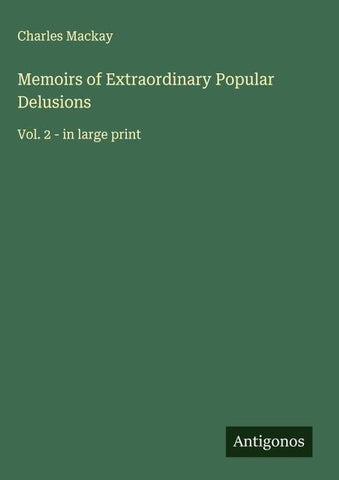 Memoirs of Extraordinary Popular Delusions