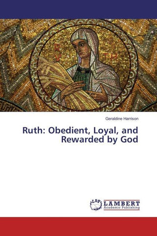 Ruth: Obedient, Loyal, and Rewarded by God