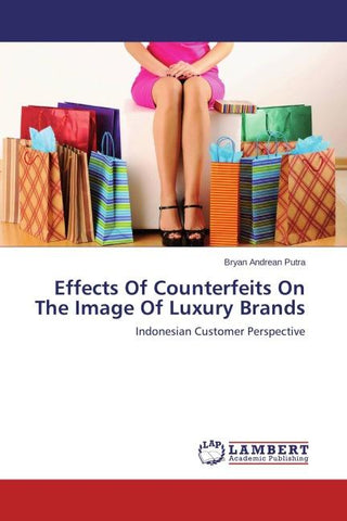 Effects Of Counterfeits On The Image Of Luxury Brands