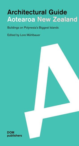 Aotearoa New Zealand. Architectural Guide
