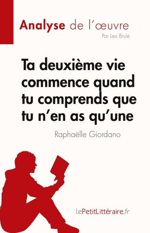 Ta deuxième vie commence quand tu comprends que tu n'en as qu'une de Raphaëlle Giordano (Analyse de l'¿uvre)