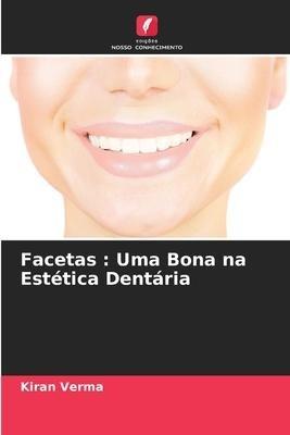 Facetas : Uma Bona na Estética Dentária