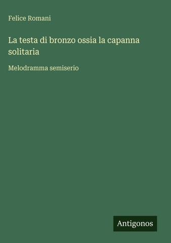 La testa di bronzo ossia la capanna solitaria