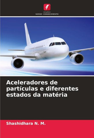 Aceleradores de partículas e diferentes estados da matéria