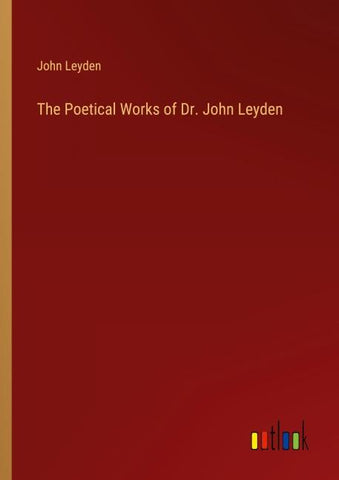 The Poetical Works of Dr. John Leyden