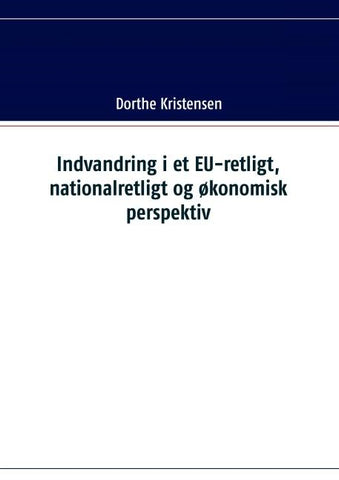 Indvandring i et EU-retligt, nationalretligt og økonomisk perspektiv