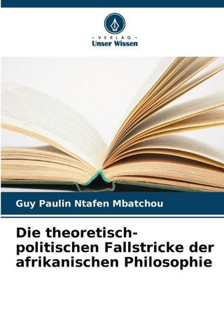 Die theoretisch-politischen Fallstricke der afrikanischen Philosophie