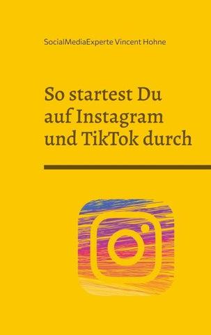 So startest Du auf Instagram und TikTok durch