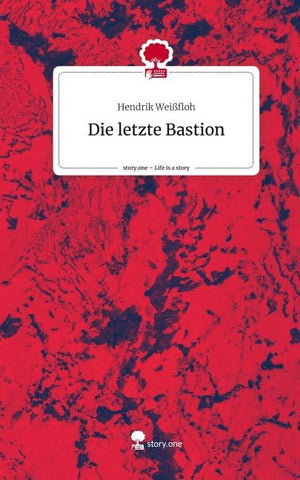 Die letzte Bastion. Life is a Story - story.one