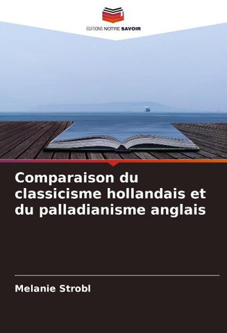 Comparaison du classicisme hollandais et du palladianisme anglais