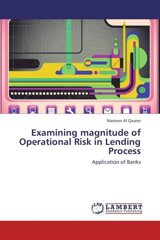 Examining magnitude of Operational Risk in Lending Process