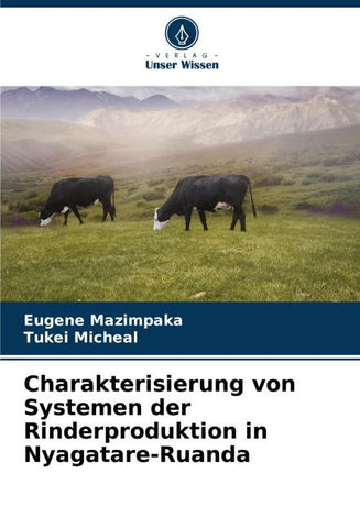 Charakterisierung von Systemen der Rinderproduktion in Nyagatare-Ruanda