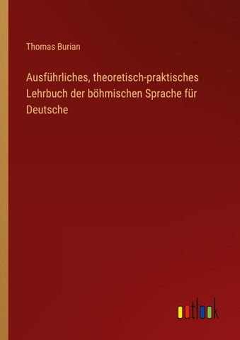 Ausführliches, theoretisch-praktisches Lehrbuch der böhmischen Sprache für Deutsche