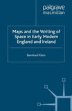 Maps and the Writing of Space in Early Modern England and Ireland