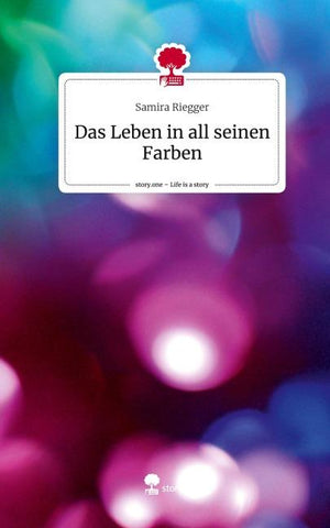 Das Leben in all seinen Farben. Life is a Story - story.one