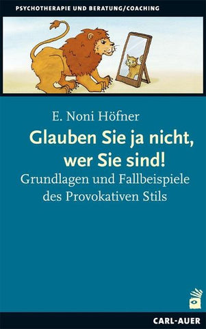 Glauben Sie ja nicht, wer Sie sind!