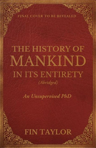 The History of Mankind in Its Entirety (Abridged)