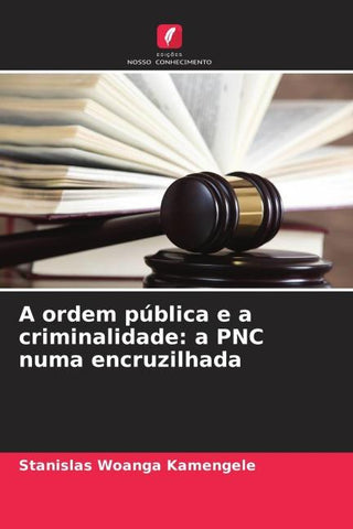 A ordem pública e a criminalidade: a PNC numa encruzilhada