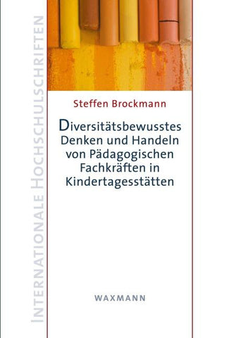 Diversitätsbewusstes Denken und Handeln von Pädagogischen Fachkräften in Kindertagesstätten