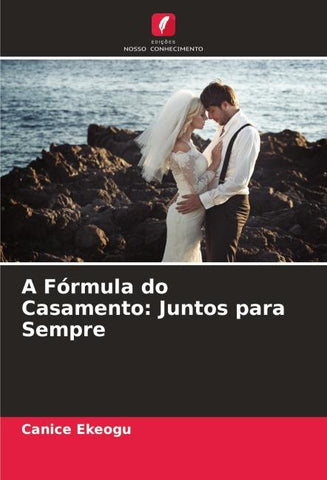 A Fórmula do Casamento: Juntos para Sempre