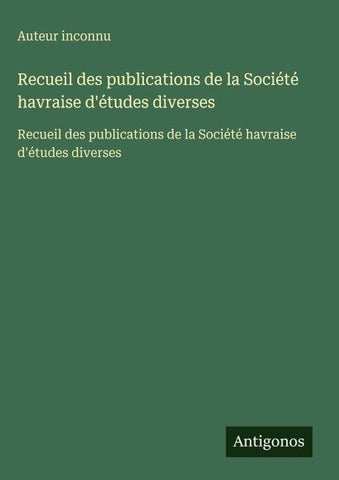 Recueil des publications de la Société havraise d'études diverses