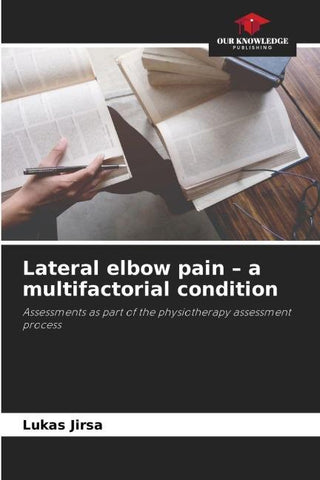 Lateral elbow pain - a multifactorial condition