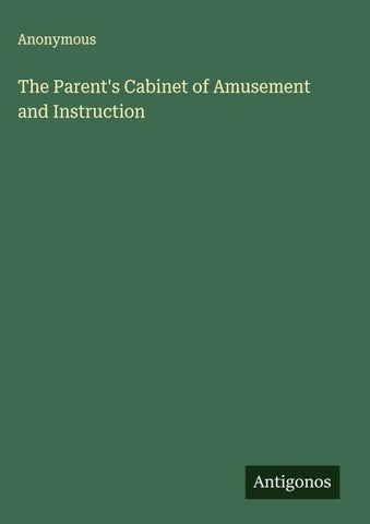 The Parent's Cabinet of Amusement and Instruction